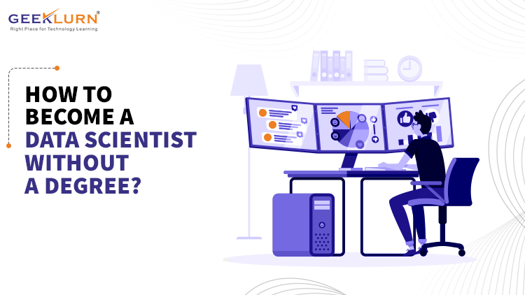 Read more about the article How To Become A Data Scientist Without A Degree?